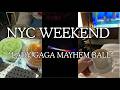 NYC VLOG | Lady Gaga Mayhem Ball &amp; Randomly Breaking Out In Song