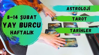 8 - 14 ŞUBAT HAFTALIK YAY BURCU ||  Astroloji & Tarot, Tarihler & Harfler