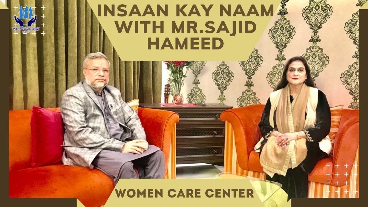 INSAAN KAY NAAM with Mr.Sajid Hameed (Al-Mawrid Global Research Fellow) & Prof.Nasreen Khan (WCC)
