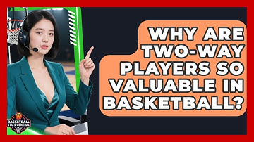 Why Are Two-way Players So Valuable In Basketball? - Basketball Stats Central