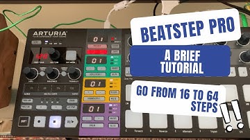 How to go from a 16 step sequence to 32, 48 or 64 steps using the Arturia BeatStep Pro