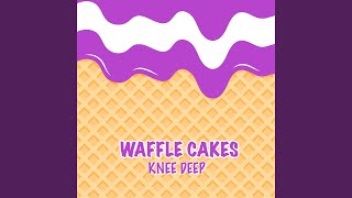 Knee Deep - Waffle Cakes