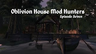 Oblivion House Mod Hunters - Episode 7