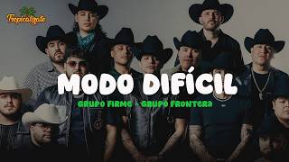 Grupo Firme x Grupo Frontera - MODO DIFÍCIL (Letra)