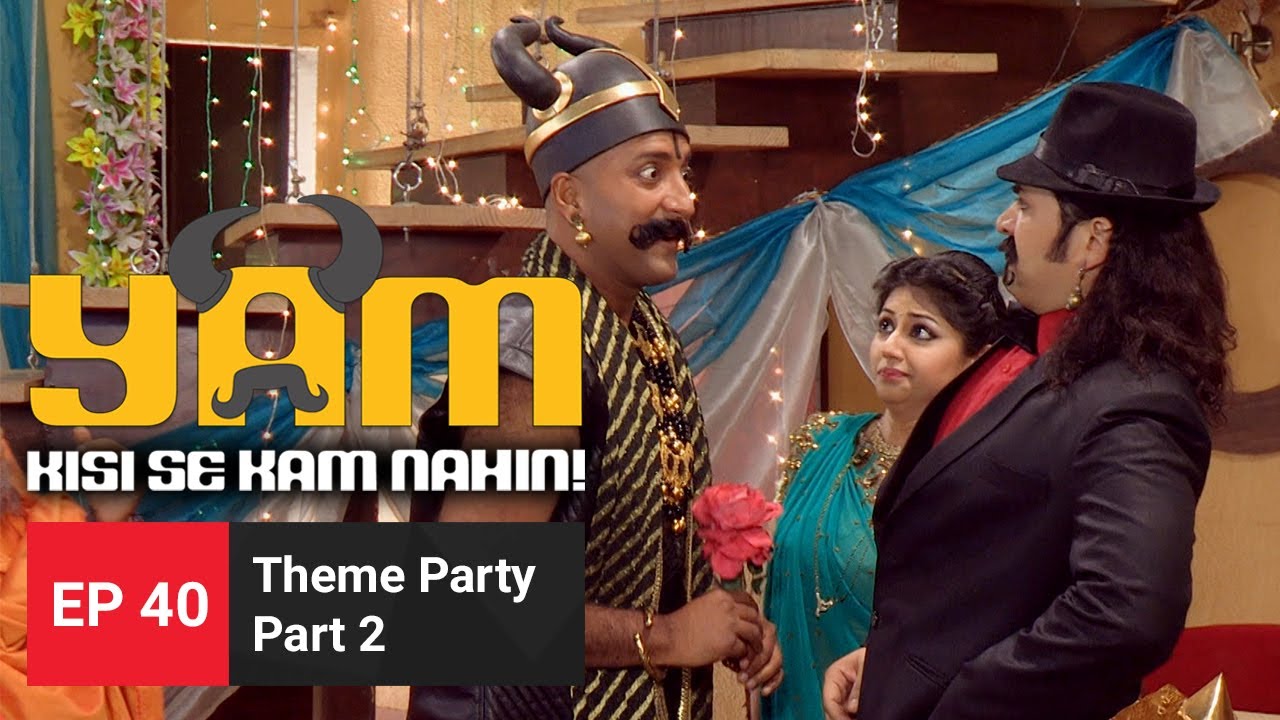 Yam Kisi Se Kam Nahin - Theme Party Part 2 | FULL EPISODE 40 | Comedy