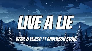 Rival x Egzod - Live A Lie (ft. Andreas Stone) lyrics