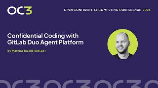 Confidential Coding with GitLab Duo Agent Platform by Mathias Ewald (GitLab) – OC3 2026