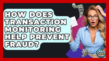 How Does Transaction Monitoring Help Prevent Fraud? - Crazy About Credit Cards