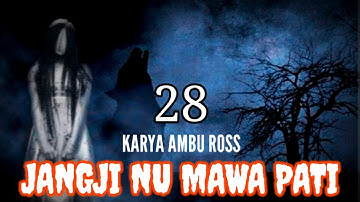 DONGENG SUNDA JANGJI NU MAWA PATI SERI KA ( 28 ) KARYA AMBU ROSS