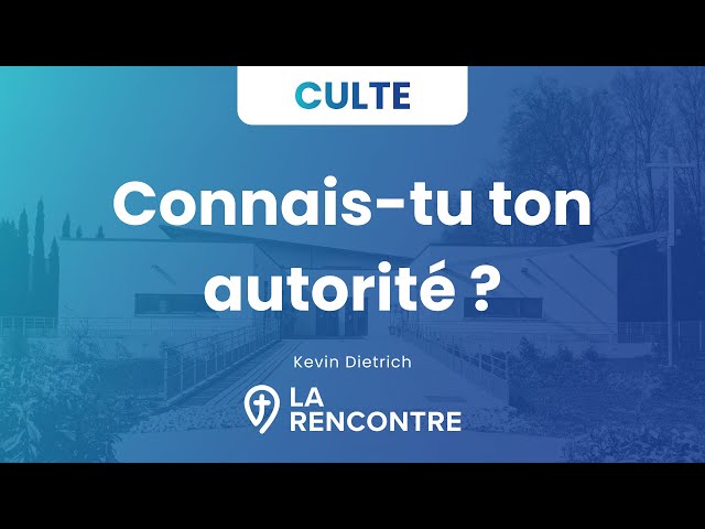 Connais-tu ton autorité ? - Culte 25 février 2024