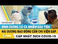 Dịch Covid 19 tối 31/1, Bình Dương có ca nhiễm đầu tiên, Hải Dương báo động cần chi viện gấp | FBNC