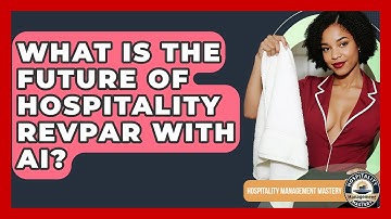 What Is The Future Of Hospitality RevPAR With AI? - Hospitality Management Mastery