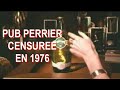 La fameuse pub perrier censure en 1976