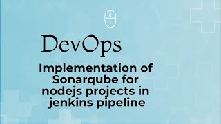 Implementation of Sonarqube for NodeJS projects in Jenkins pipeline.
