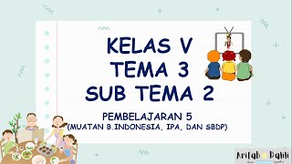 KELAS 5 (TEMA 3-SUB TEMA 2-PEMBELAJARAN 5) KELAS 5 (TEMA 3-SUB TEMA 2-PEMBELAJARAN 5)