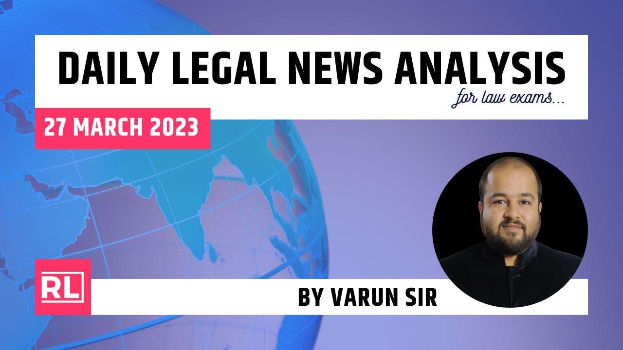 27 March 2023 | Daily Legal News Analysis by Varun Sir | Current Legal Awareness|