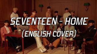 SEVENTEEN(세븐틴) - Home English Cover