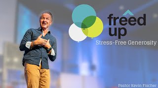 Stress-free Giving | Freed Up, Pt. 3 | Pastor Kevin Fischer