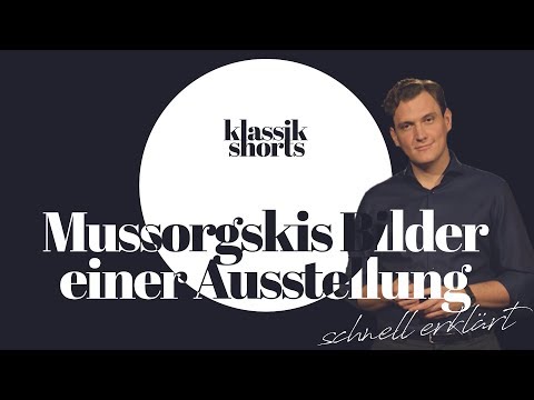 Mussorgski Bilder einer Ausstellung schnell erklärt | klassik shorts