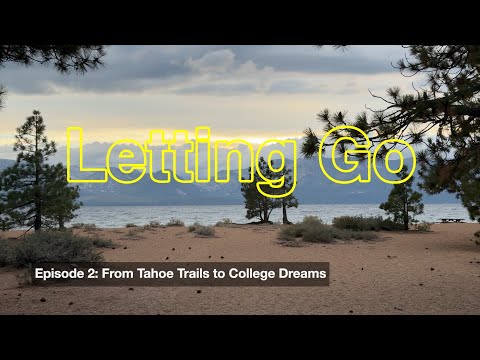 Letting Go: From Tahoe Trails to College Dreams