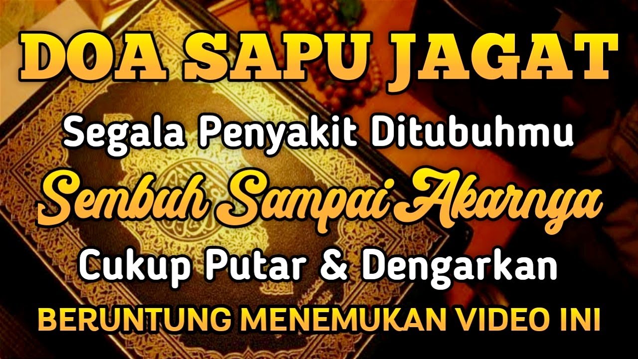 DOA SAPU JAGAT, CUKUP PUTAR AYAT INI INSYAALLAH S4 KIT DITUBUHMU SEMBUH SAMPAI AKARNYA