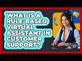What Is A Rule-based Virtual Assistant In Customer Support? - Customer Support Coach