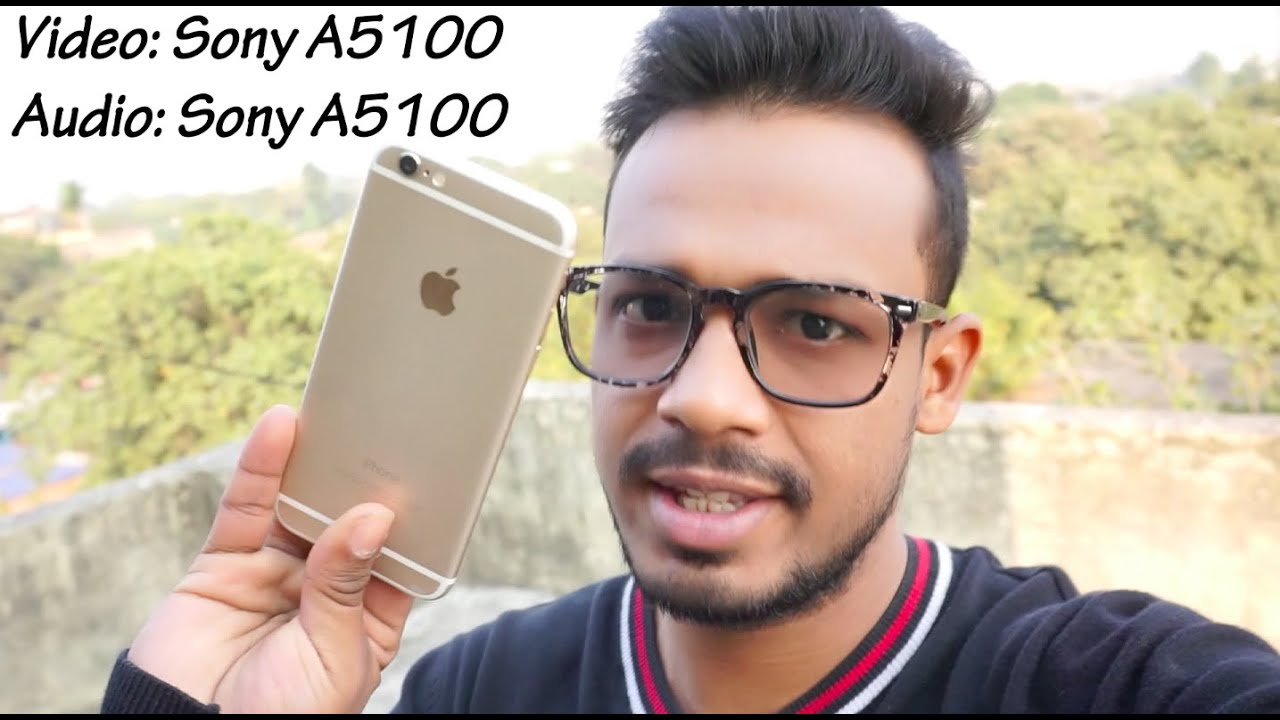 Apple IPhone 6 Video Better Than Sony A5100 Check Out YouTube