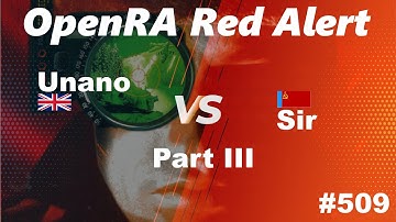 OpenRA Shoutcast #509: Sir versus Unano, Part III [Red Alert]