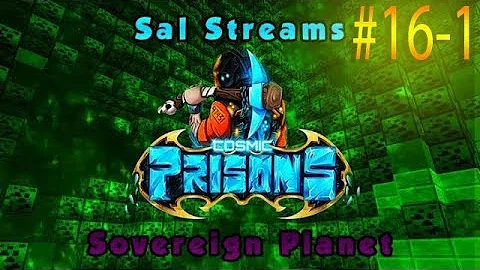 Cosmic Prisons -Sovereign Planet- [ep.16 part 1] GETTING ORE-BLOCKED FOR 2 HOURS?!