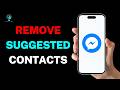 How To Remove Suggested Contacts On Messenger Permanently 2026! - UPDATE!