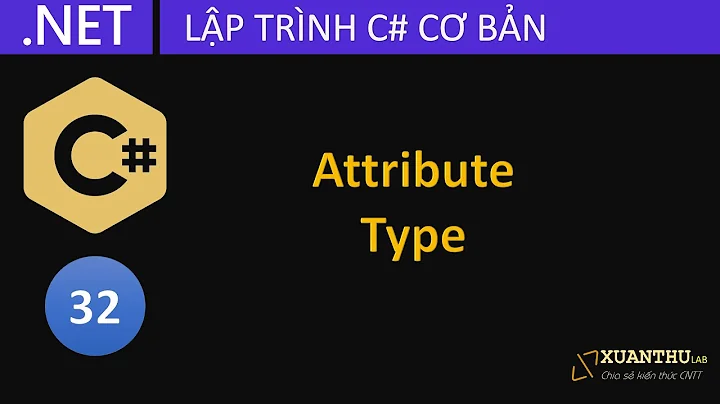 CS32 Sử dụng Attribute và Type trong lập trình C# .NET Core