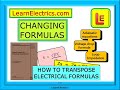 CHANGING FORMULAS – HOW TO TRANSPOSE ELECTRICAL FORMULAS – EASY AND SIMPLE METHODS FOR ALL EQUATIONS