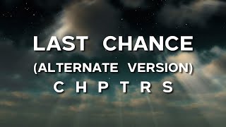 LAST CHANCE (ALTERNATE VERSION) | C H P T R S | SUB ESPAÑOL