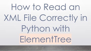 How to Read an XML File Correctly in Python with ElementTree
