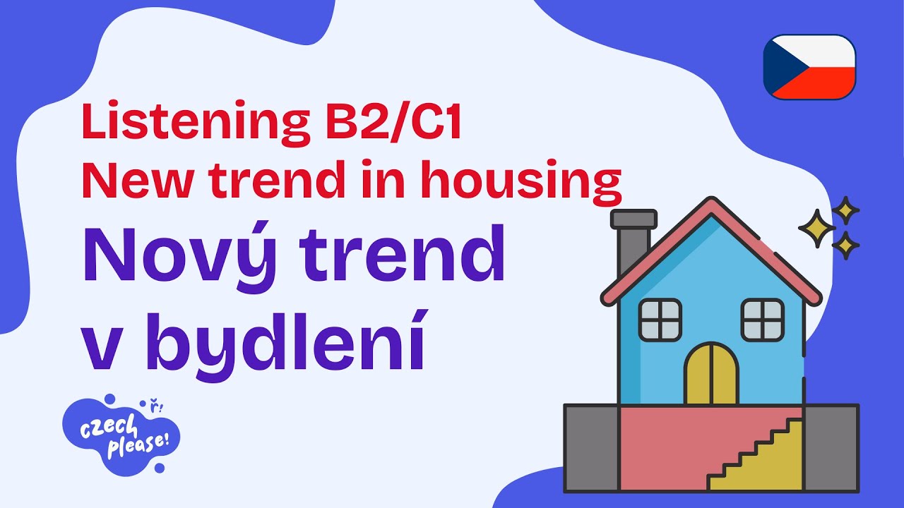 🏠 Nový trend v bydlení | Czech please! B2/C1