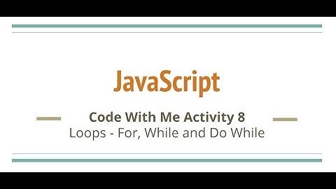 JavaScript Code Challenge #8 for, while and do while loops