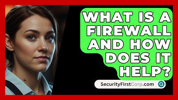What Is A Firewall And How Does It Help? - SecurityFirstCorp.com