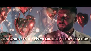 ROLAND 2023 X SZÍVED MINDIG ÉN HOZZÁM HÚZ / Official Videoclip 4K