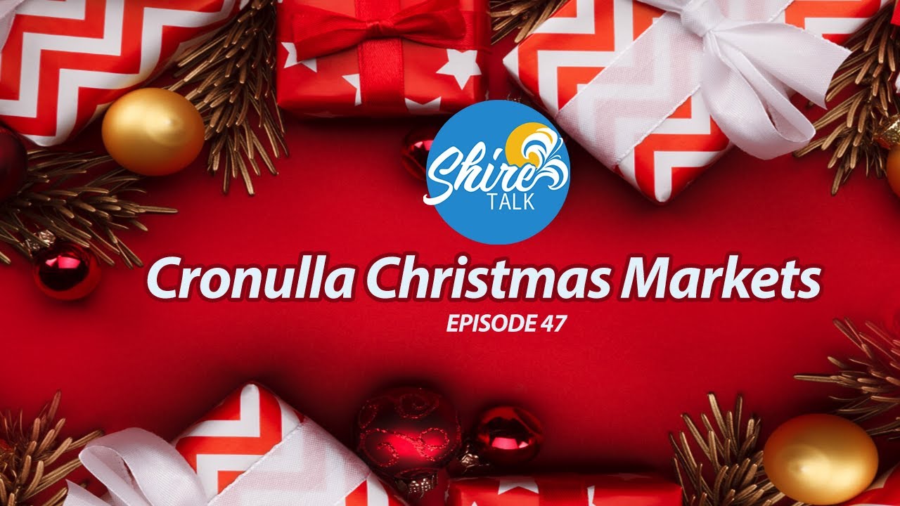 Cronulla Christmas Markets - Shire Talk TV - Episode 47