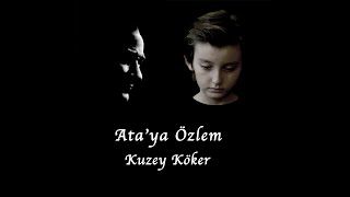 Kuzey Köker - Ata'ya Özlem Resimi