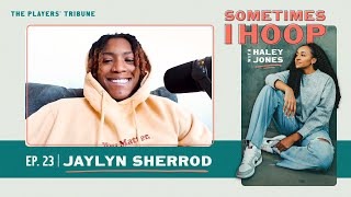 Jaylyn Sherrod Joins Haley Jones | Sometimes I Hoop | The Players’ Tribune