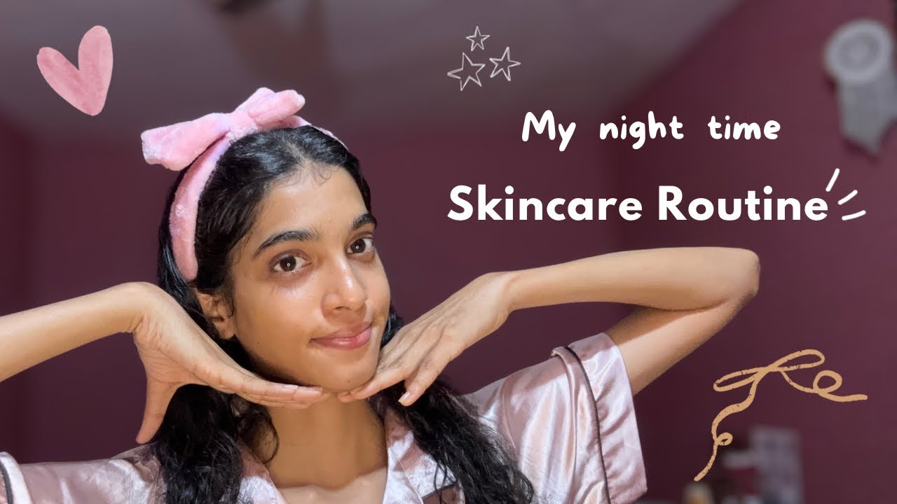 My night time skincare routine