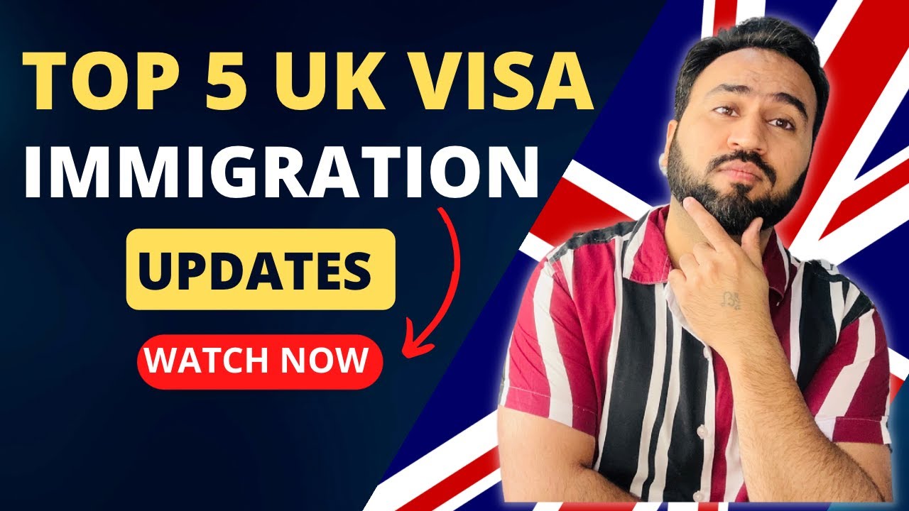 Top 5 UK Visa Immigration Updates 2023