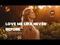 Love Me Like Never Before | English Song | #love #music