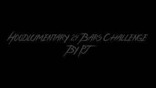 PJ - HOODLUMENTARY PART 2 24 BARS CHALLENGE
