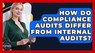 How Do Compliance Audits Differ From Internal Audits? | Business Law Pros News