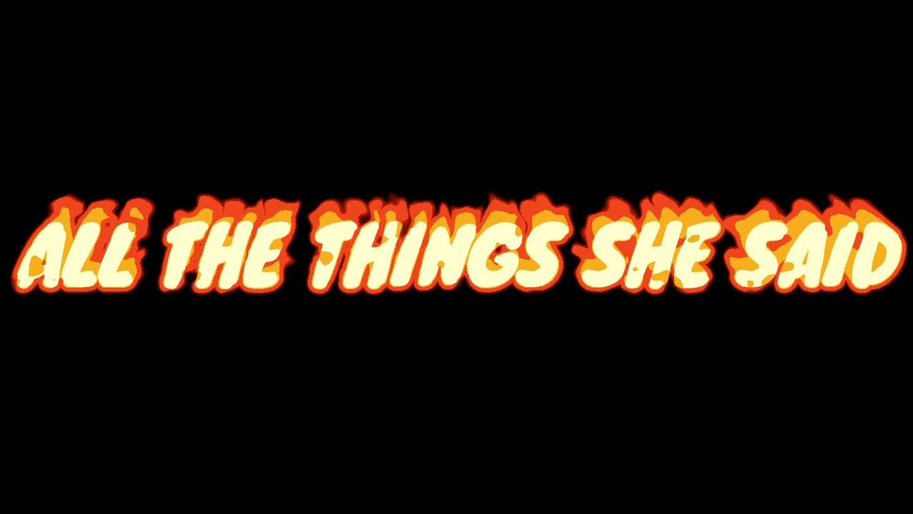 The things net. All the things she said.