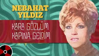 Nebahat Yıldız - Kara Gözlüm Kapına Geldim (Plak Kaydi)