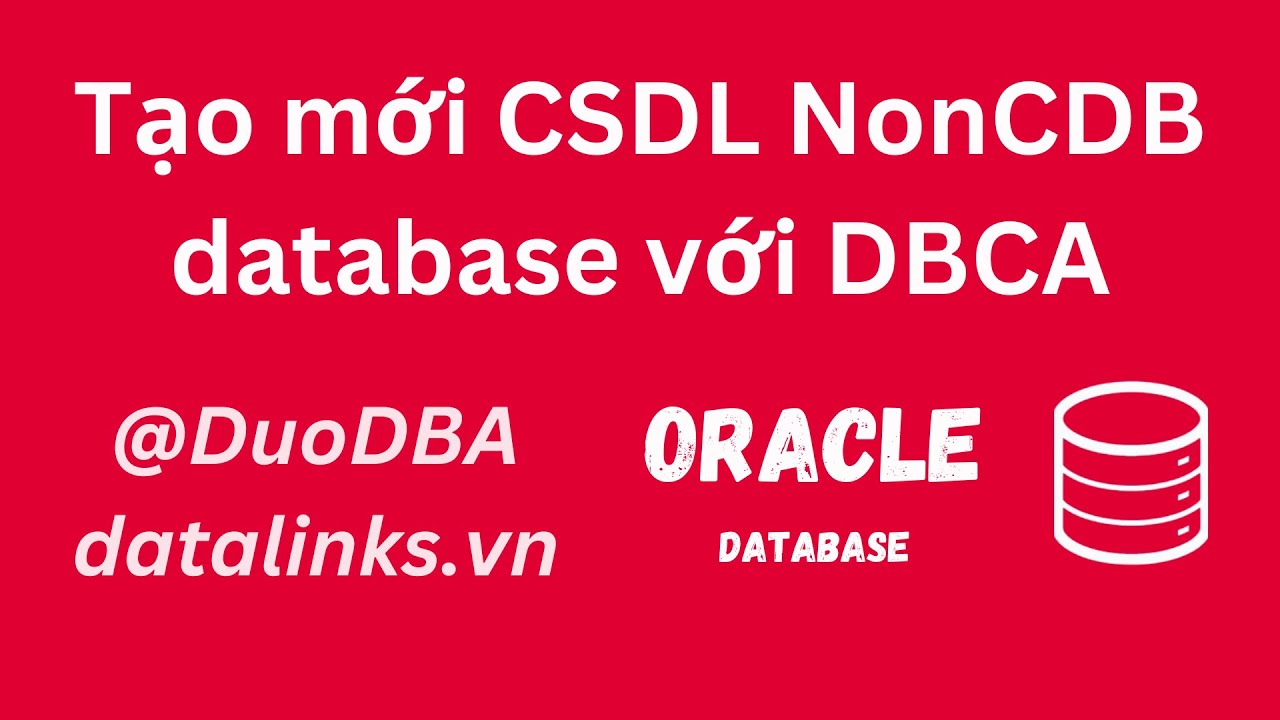 Thực hành | Tạo mới CSDL NonCDB database với DBCA - YouTube