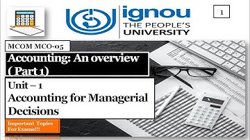 IGNOU MCOM | MCO - 05 | Accounting: An Overview Part 1 | Unit- 1